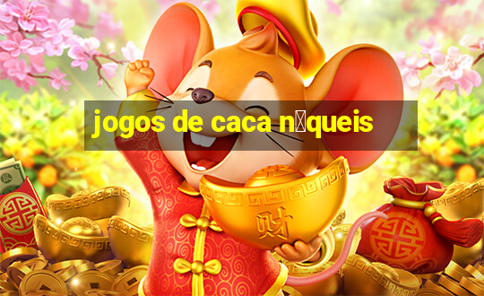 jogos de caca n铆queis