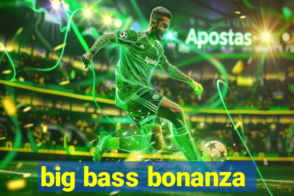 big bass bonanza