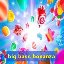 big bass bonanza