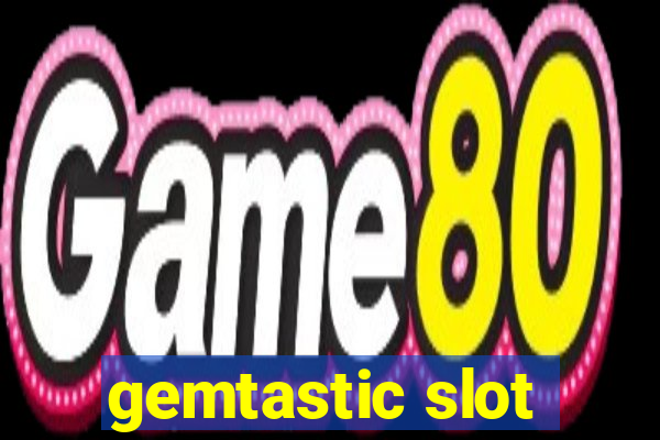 gemtastic slot