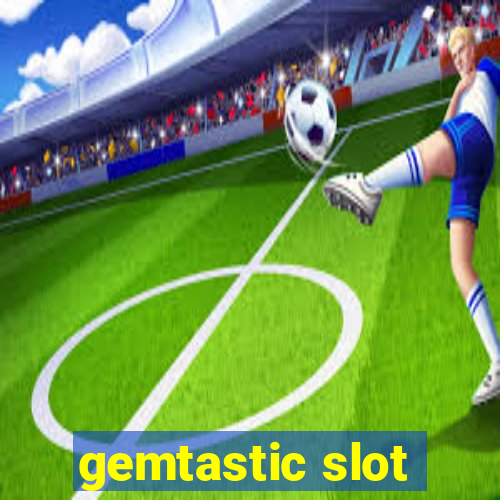 gemtastic slot