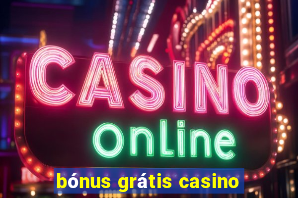 bónus grátis casino