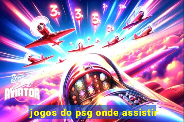 jogos do psg onde assistir