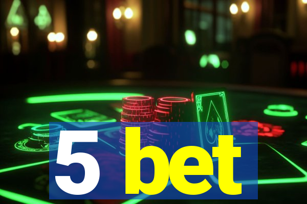 5 bet