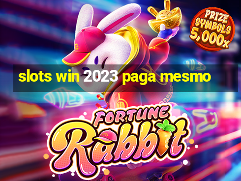 slots win 2023 paga mesmo