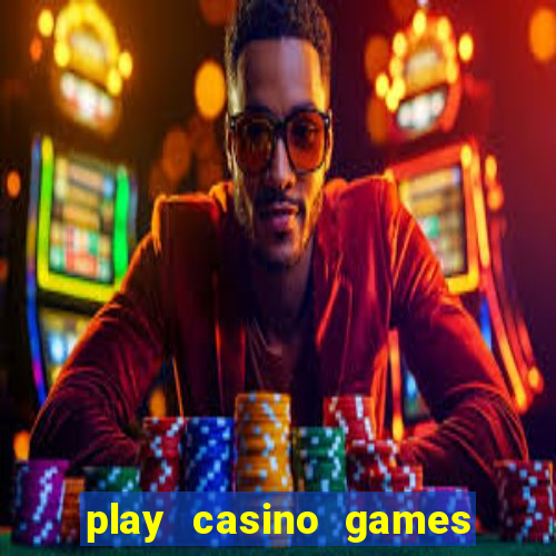 play casino games real money