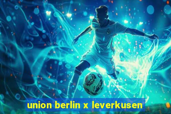 union berlin x leverkusen