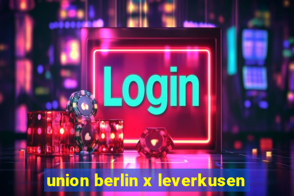 union berlin x leverkusen