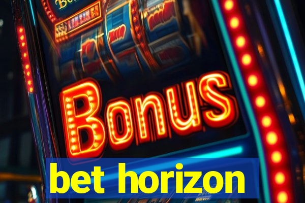 bet horizon