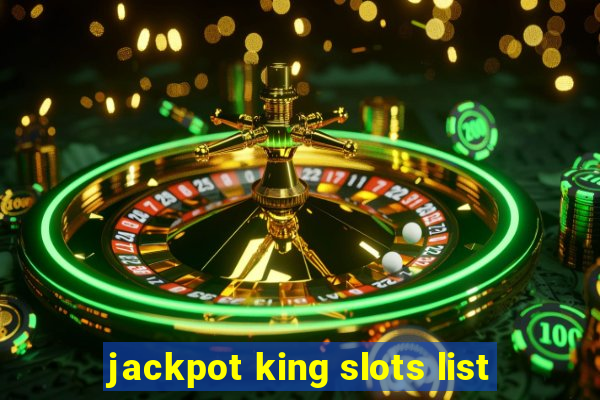 jackpot king slots list