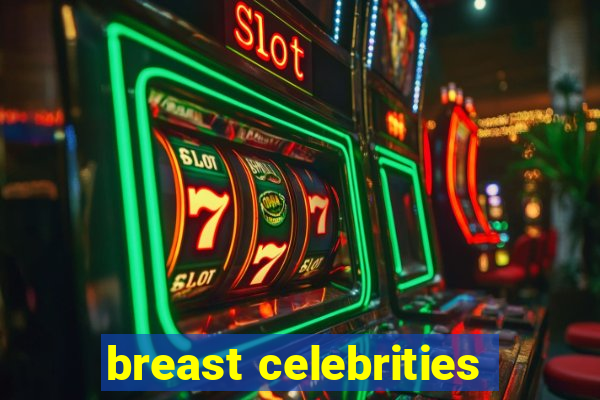 breast celebrities