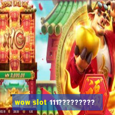 wow slot 111?????????