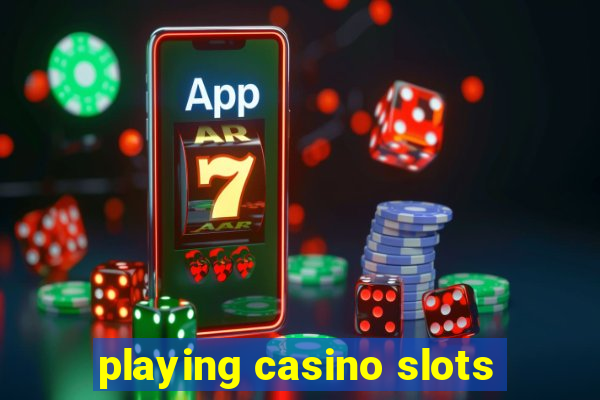 playing casino slots