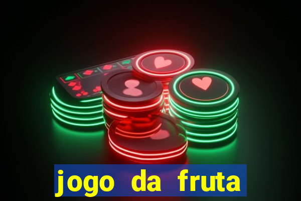 jogo da fruta aposta 1 real