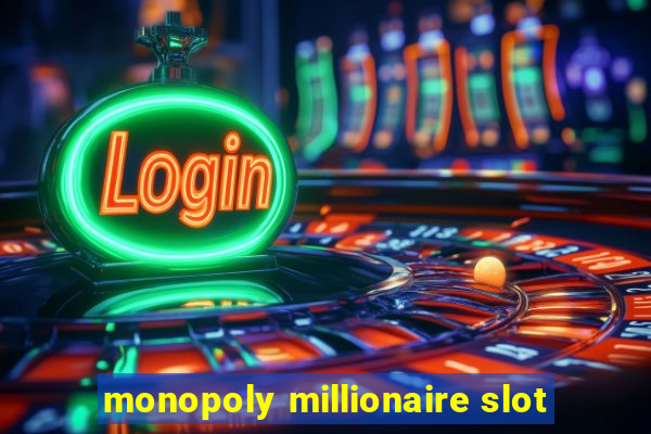 monopoly millionaire slot