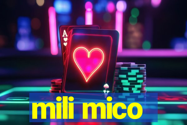 mili mico