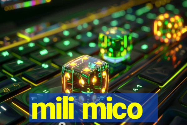 mili mico