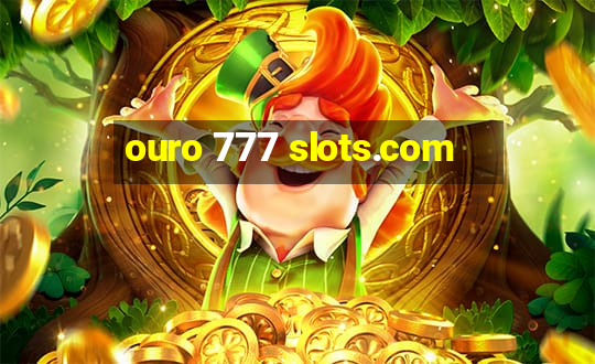 ouro 777 slots.com