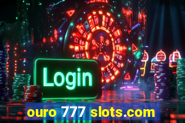 ouro 777 slots.com