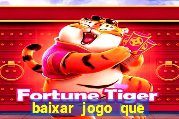 baixar jogo que ganha dinheiro na hora