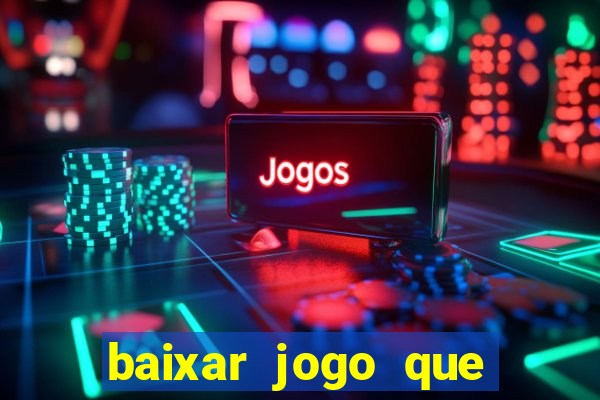 baixar jogo que ganha dinheiro na hora