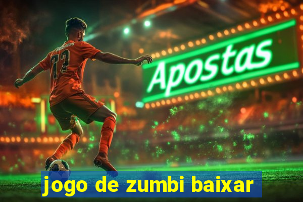 jogo de zumbi baixar