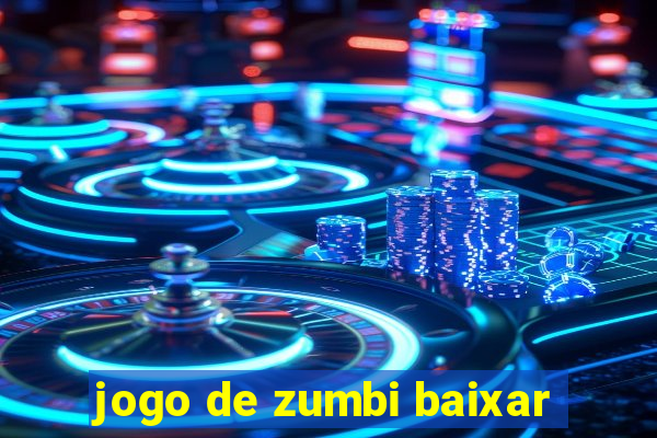 jogo de zumbi baixar