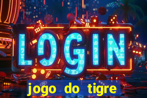 jogo do tigre ganhar dinheiro