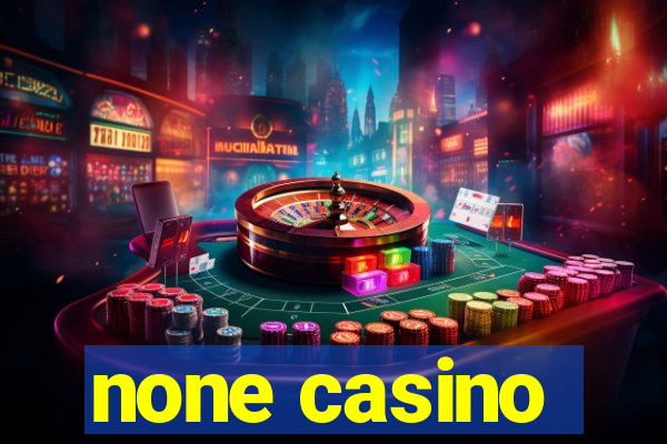 none casino