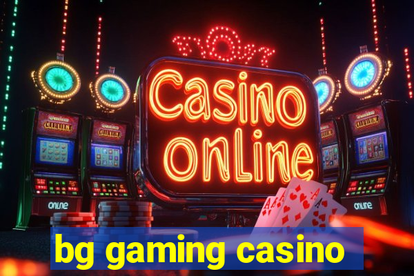 bg gaming casino