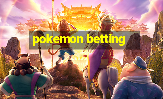 pokemon betting