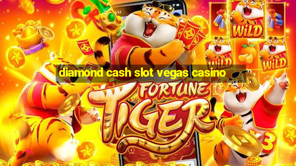 diamond cash slot vegas casino