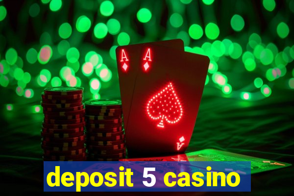 deposit 5 casino