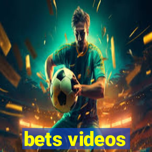 bets videos