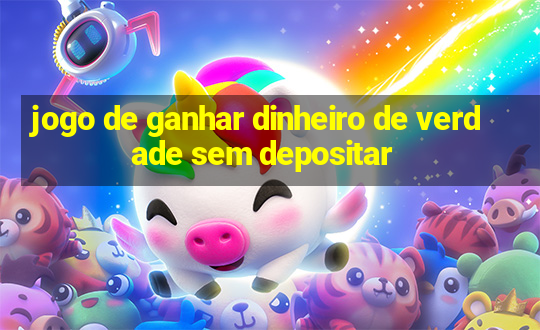 jogo de ganhar dinheiro de verdade sem depositar