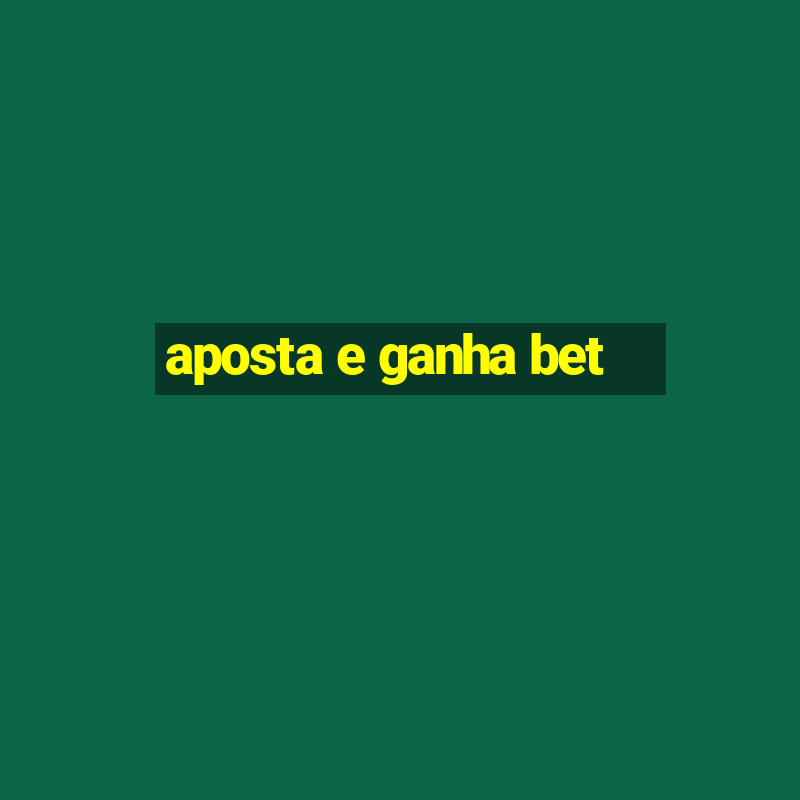 aposta e ganha bet