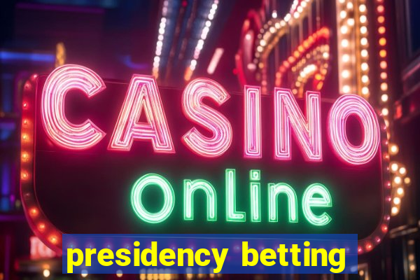 presidency betting