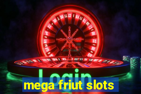 mega friut slots