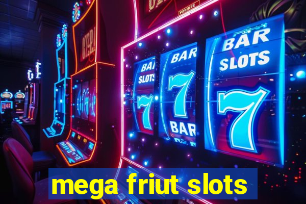 mega friut slots