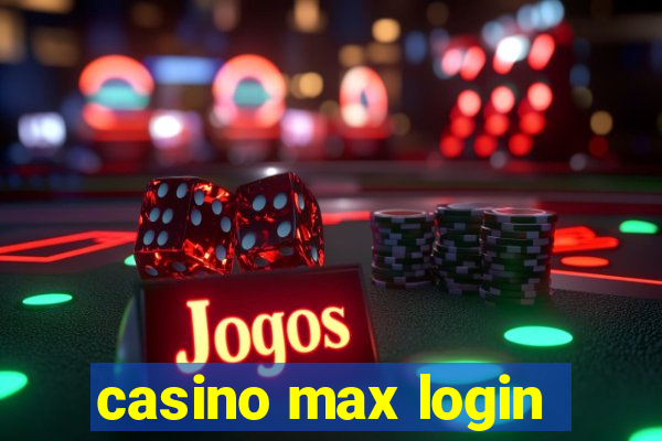 casino max login