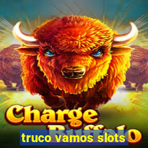 truco vamos slots