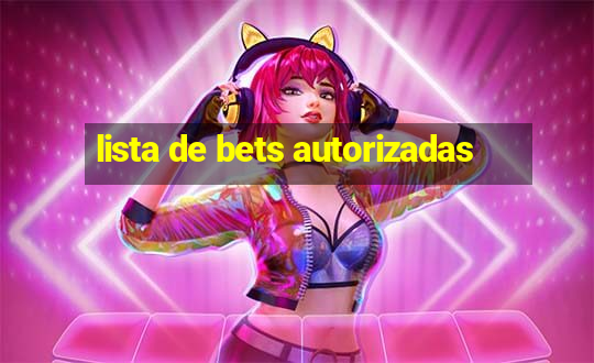 lista de bets autorizadas