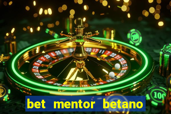 bet mentor betano é confiável