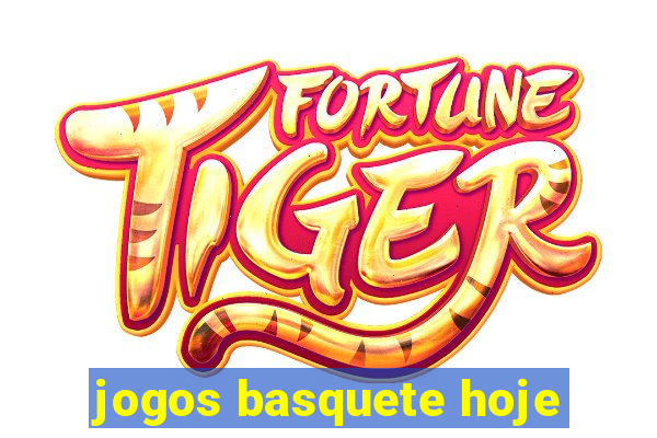 jogos basquete hoje