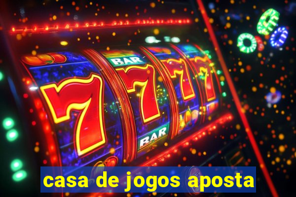 casa de jogos aposta