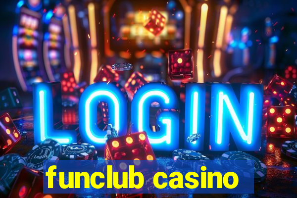 funclub casino