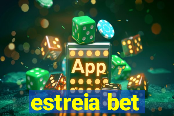 estreia bet