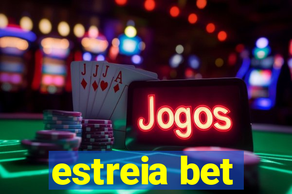 estreia bet