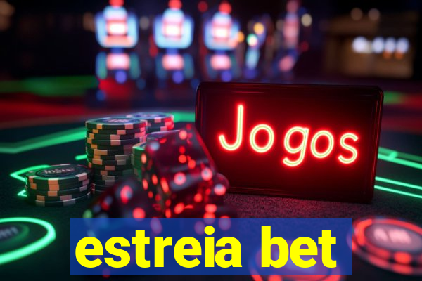 estreia bet