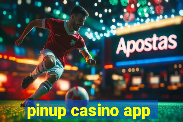 pinup casino app